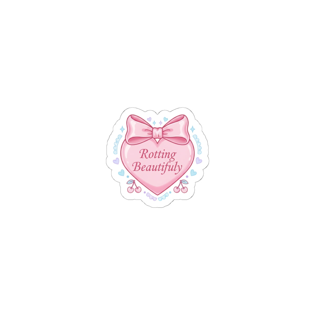 Rotting Beautifully Kiss-Cut Sticker | coquette ribbon, pastel humor