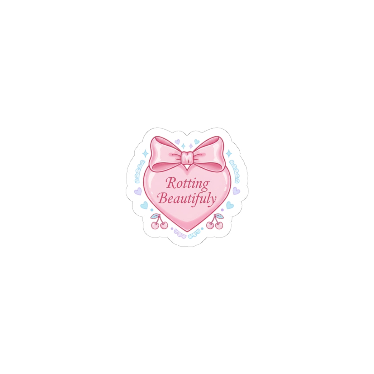 Rotting Beautifully Kiss-Cut Sticker | coquette ribbon, pastel humor